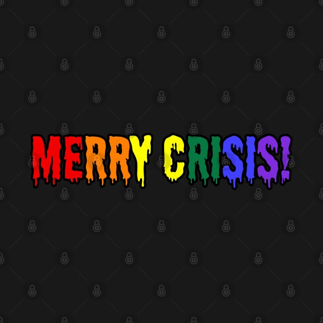 Merry Crisis, humorous, anti xmas, lgbt pride by Pattyld