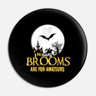 Witch Halloween Design, Brooms Are For Amateurs print Pin