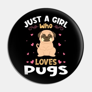 Just a Girl who Loves Pugs Gift Pin