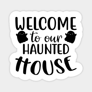 Welcome To Our Haunted House. Halloween. Magnet