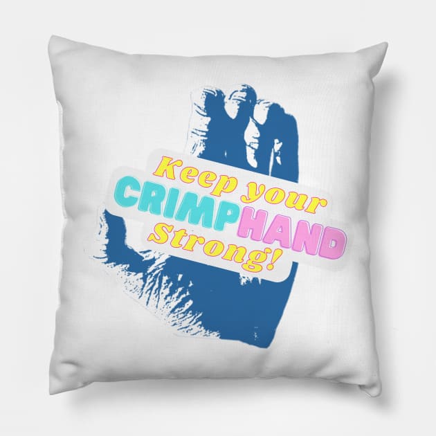 Keep Your Crimp Hand Strong Pillow by TeeTotaler