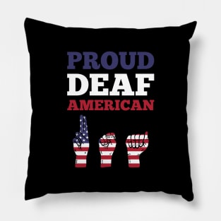 Proud Deaf American - I Am Deaf Not Stupid Pillow