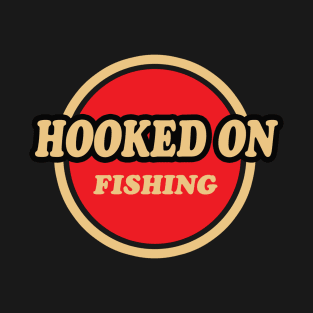 fishing shirt, hoked on fishing, hunting and fishing, fishing gift for men T-Shirt