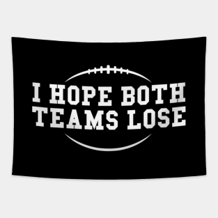 Funny Sports Fan I Hope Both Teams Lose Tapestry