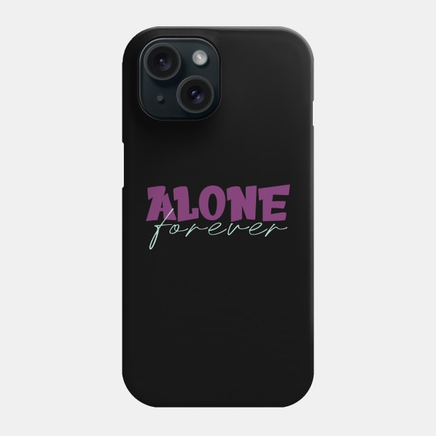 Alone Forever Phone Case by Selva_design14