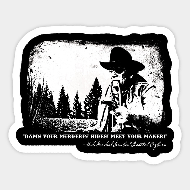 Rooster Cogburn From True Grit John Wayne Sticker Teepublic