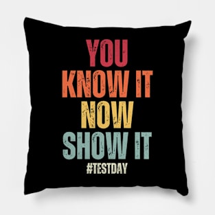 You Know It Now Show It State Testing Day Teacher Pillow