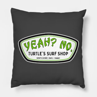 Yeah? No. Turtle Quote North Shore Pillow