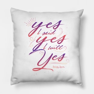 yes I said yes I will Yes Pillow