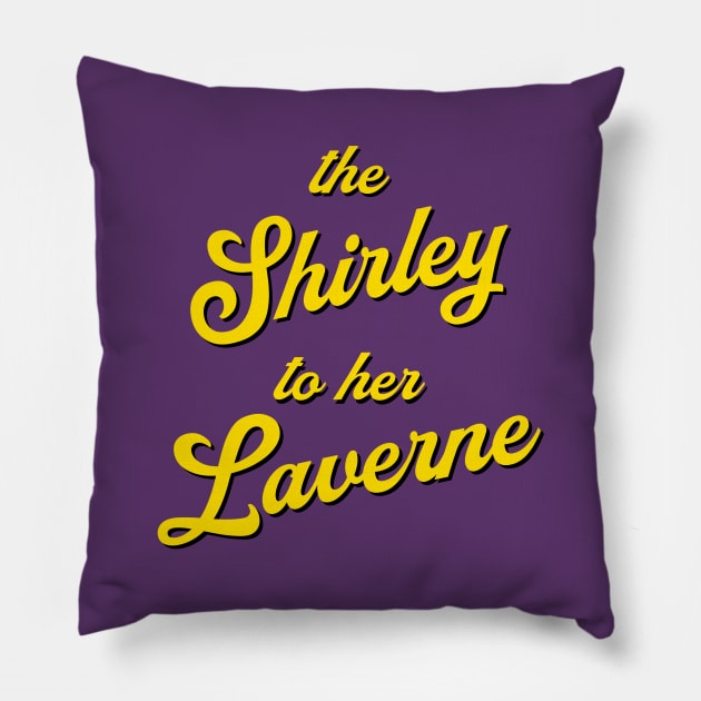 The Shirley to her Laverne Pillow by GloopTrekker