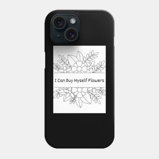 I Can Buy Myself Flowers Phone Case