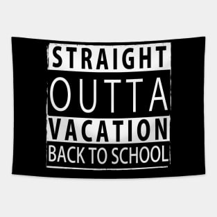STRAIGHT OUTTA VACATION BACK TO SCHOOL Tapestry