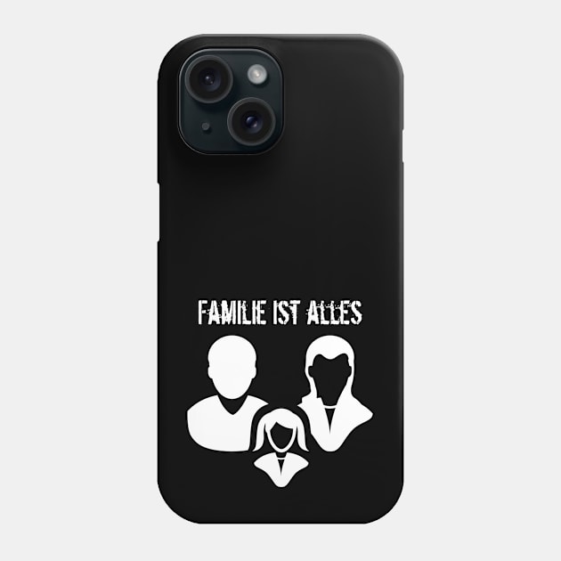 Familie ist alles Family Is Everything Phone Case by PolyglotFun