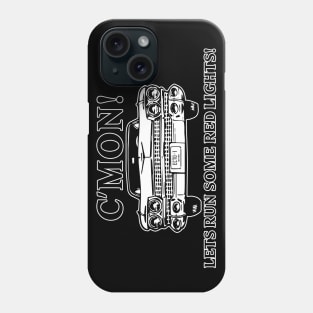 Lets run some red lights! Phone Case