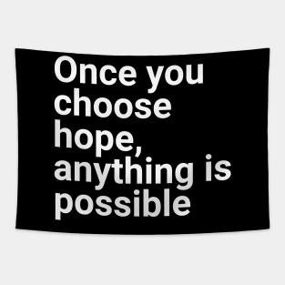 Once you choose hope anything is possible Tapestry