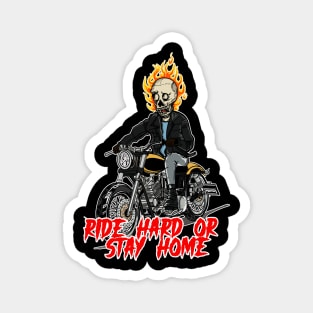 RIDE HARD OR STAY HOME Magnet