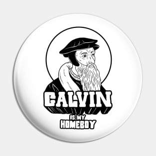Calvin Is My Homeboy Pin