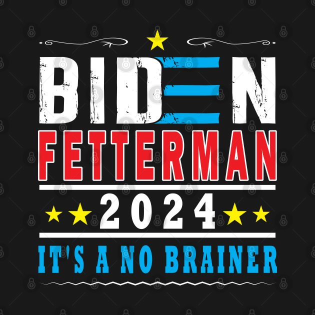 Biden Fetterman 2024 It's A No Brainer by ArticArtac