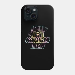 Ask Me About Occupational Therapy Phone Case