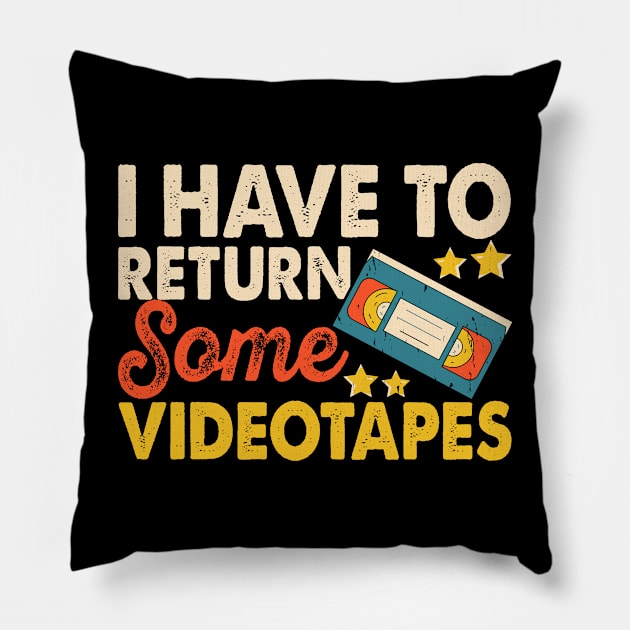 I Have To Return Some Videotapes T shirt For Women T-Shirt Pillow by Pretr=ty