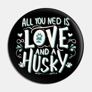 All You Need Is Love And A husky Pin