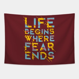 Life BEGINS WHERE FEAR ENDS Tapestry