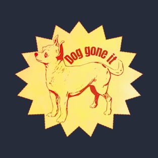 Doggone it T-Shirt