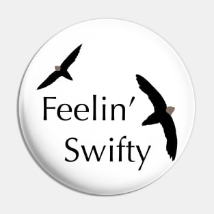 Feelin’ Swifty - Birdwatching Humour Pin