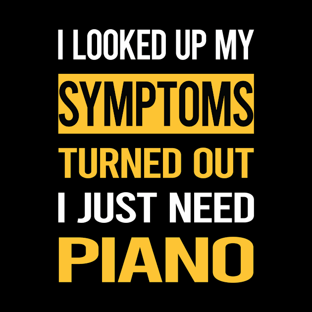 Funny My Symptoms Piano Pianist by symptomovertake