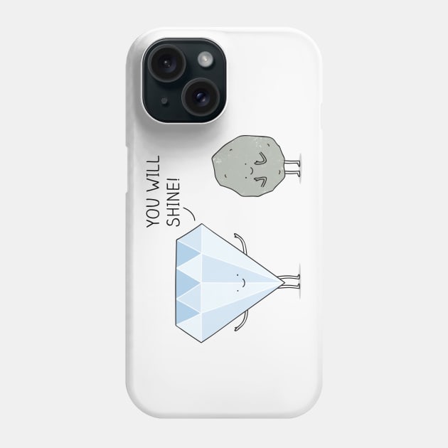 You will shine! Phone Case by milkyprint