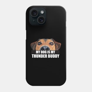 My Dog Is My Thunder Buddy Phone Case