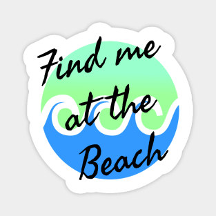 Find me at the beach Magnet