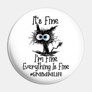 It's Fine I'm Fine Everything Is Fine Grandpa Life Funny Black Cat Shirt Pin