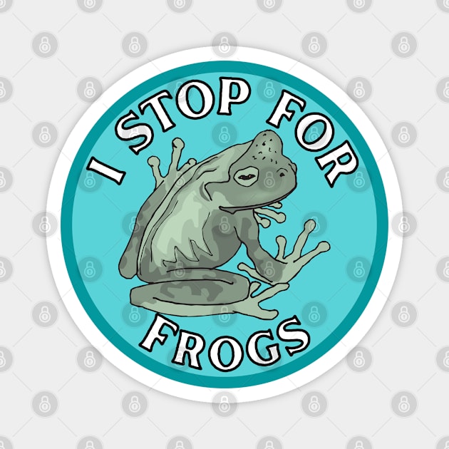 I Stop for Frogs Magnet by Caring is Cool
