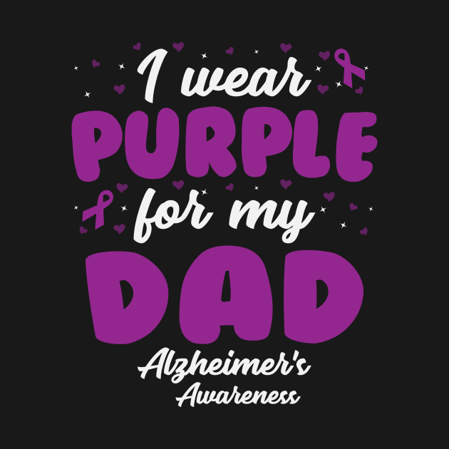 Alzheimers Awareness - I Wear Purple For My Dad by CancerAwarenessStore