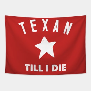 Texan Till I Die - Texas Pride Gift Tapestry