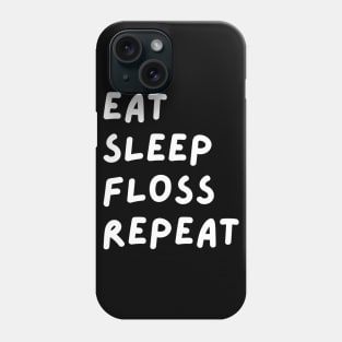 Eat Sleep Floss Repeat Phone Case