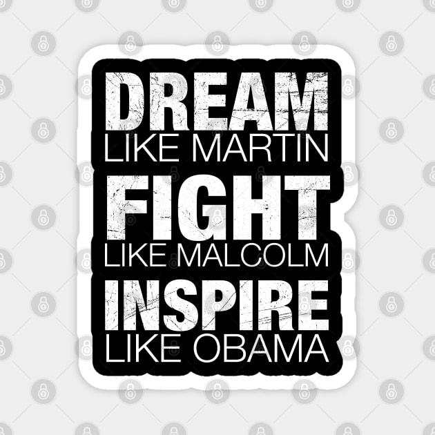Dream Like Martin, Fight Like Malcolm, Inspire Like Obama, Black History, African American Magnet by UrbanLifeApparel