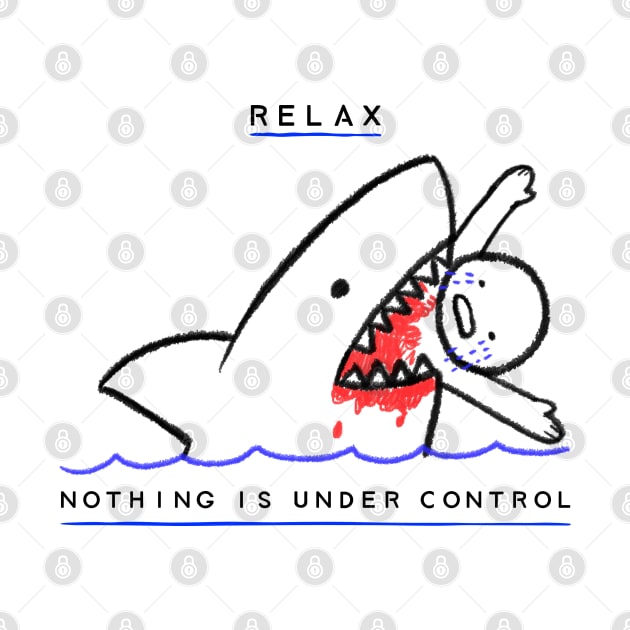 Funny 'Relax Nothing is Under Control' design featuring someone being attacked by a shark by keeplooping