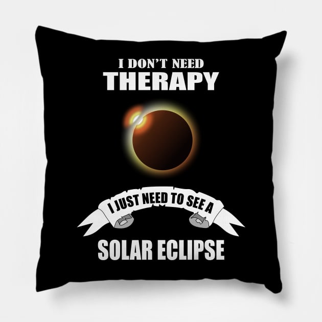 I don't need therapy I just need to see a solar eclipse Pillow by Womens Art Store