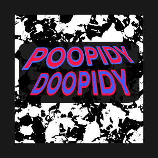 POOPIDY DOOPIDY T-Shirt