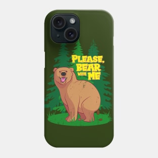 Please Bear with Me Phone Case