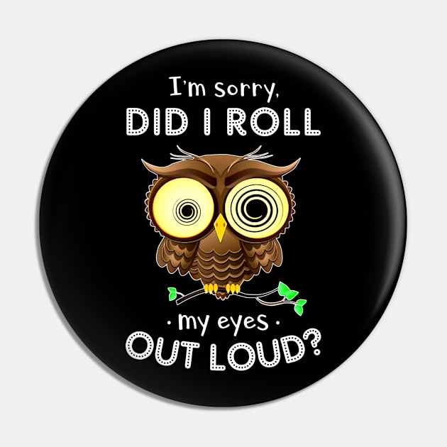 I'm Sorry Did I Roll My Eyes Out Loud Owl Pin by heryes store
