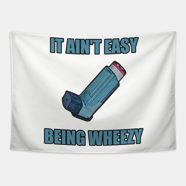 It Ain't Easy Being Wheezy Tapestry by Stupidi-Tees