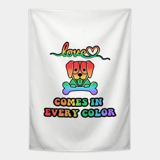 Love Comes in Every Color Dog Design Tapestry