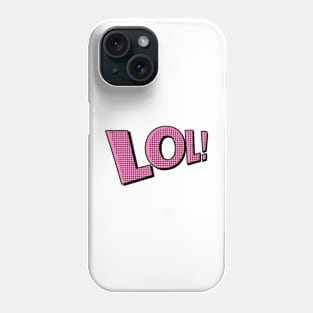 LOL! Phone Case