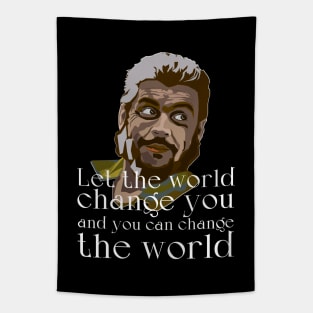 Let the world change you and you can change the world Tapestry