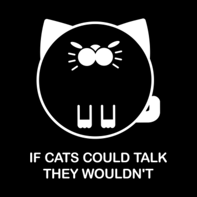 If Cats Could Talk They Wouldn T Cat Quotes Cat Lover Tapestry