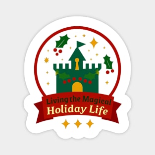 Living The Magical Holiday Life Magnet