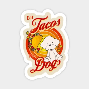 Eat Tacos Pet Dogs Magnet